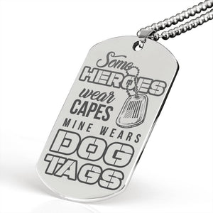 Some Heroes Wear Capes - Dog Tag Necklace